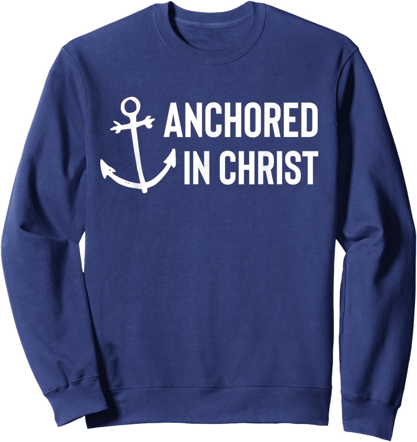 Anchored In Christ Christian Faith Deluxe Sweatshirt - Sweatshirt | Navy