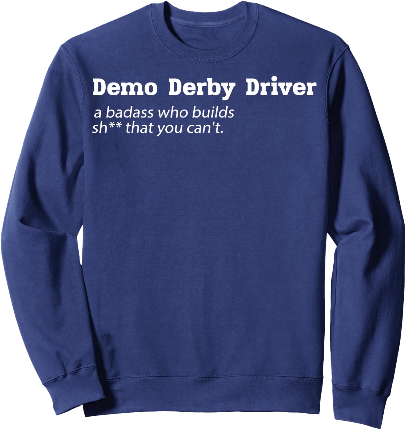 Demolition Derby Cars Design for a Demo Derby Driver Sweatshirt - Sweatshirt | Navy