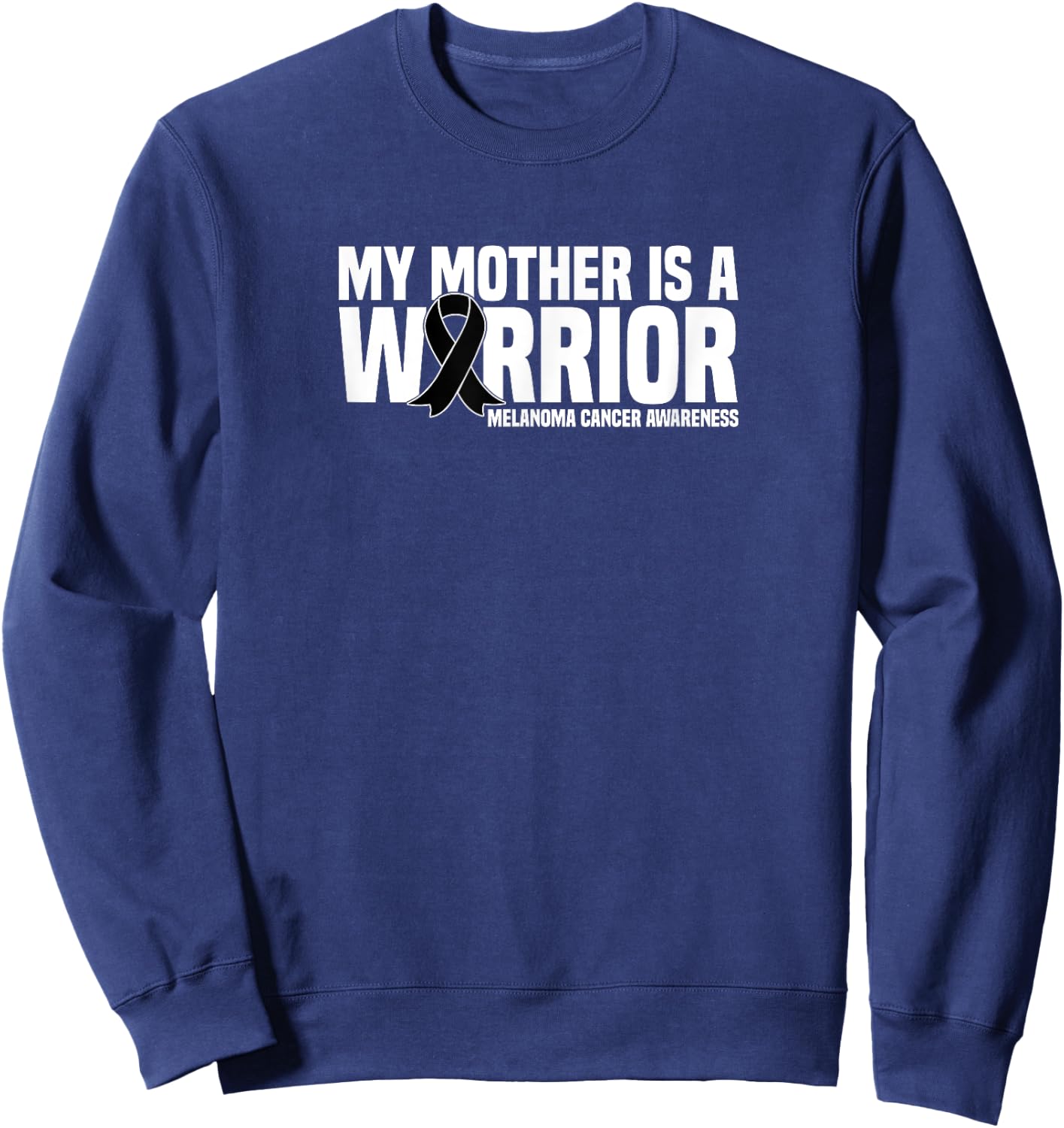 My Mother is a Warrior Melanoma Cancer Awareness Sweatshirt - Sweatshirt | Navy