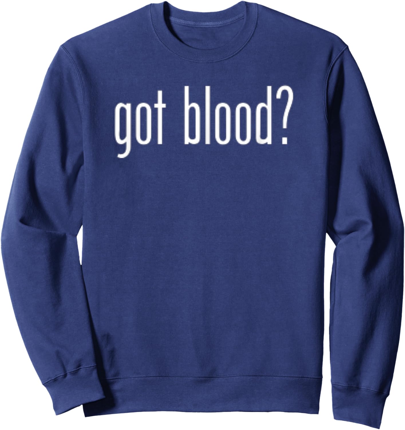 Funny Classic Got Blood Vintage Retro Fun Humor Novelty Sweatshirt - Sweatshirt | Navy