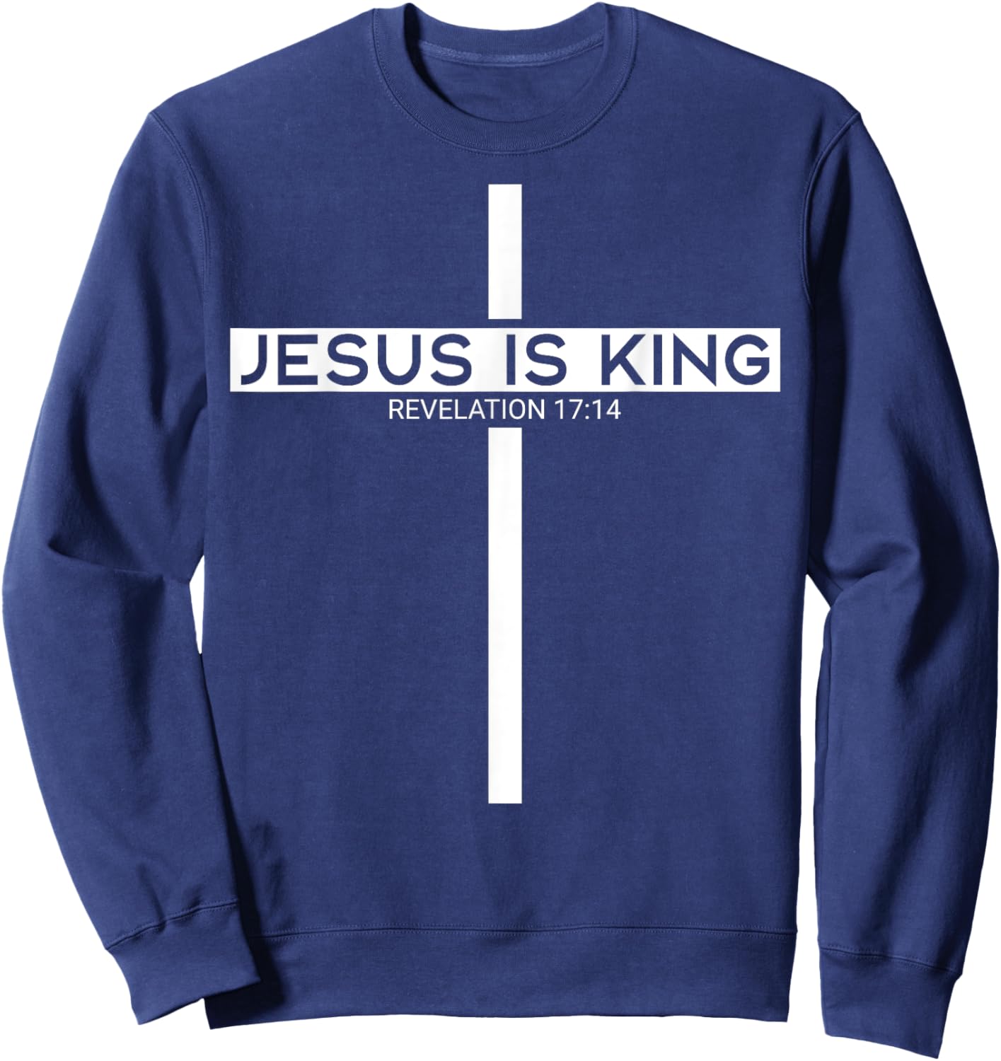 Christian Lovers Jesus Is King Jesus Faith Jesus Is King Sweatshirt - Sweatshirt | Navy