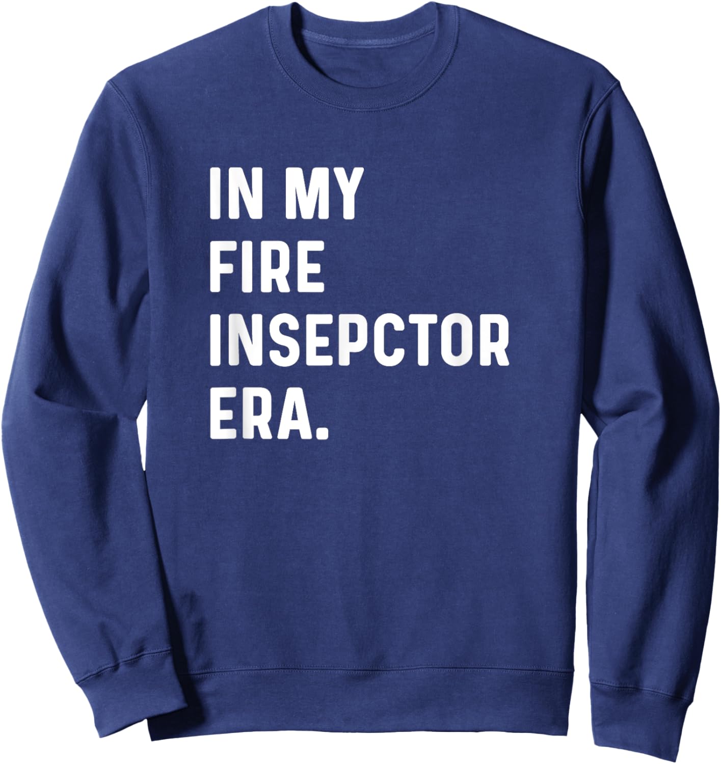 In My Fire Inspector Era - Firefighter Fire Fighter Sweatshirt - Sweatshirt | Navy