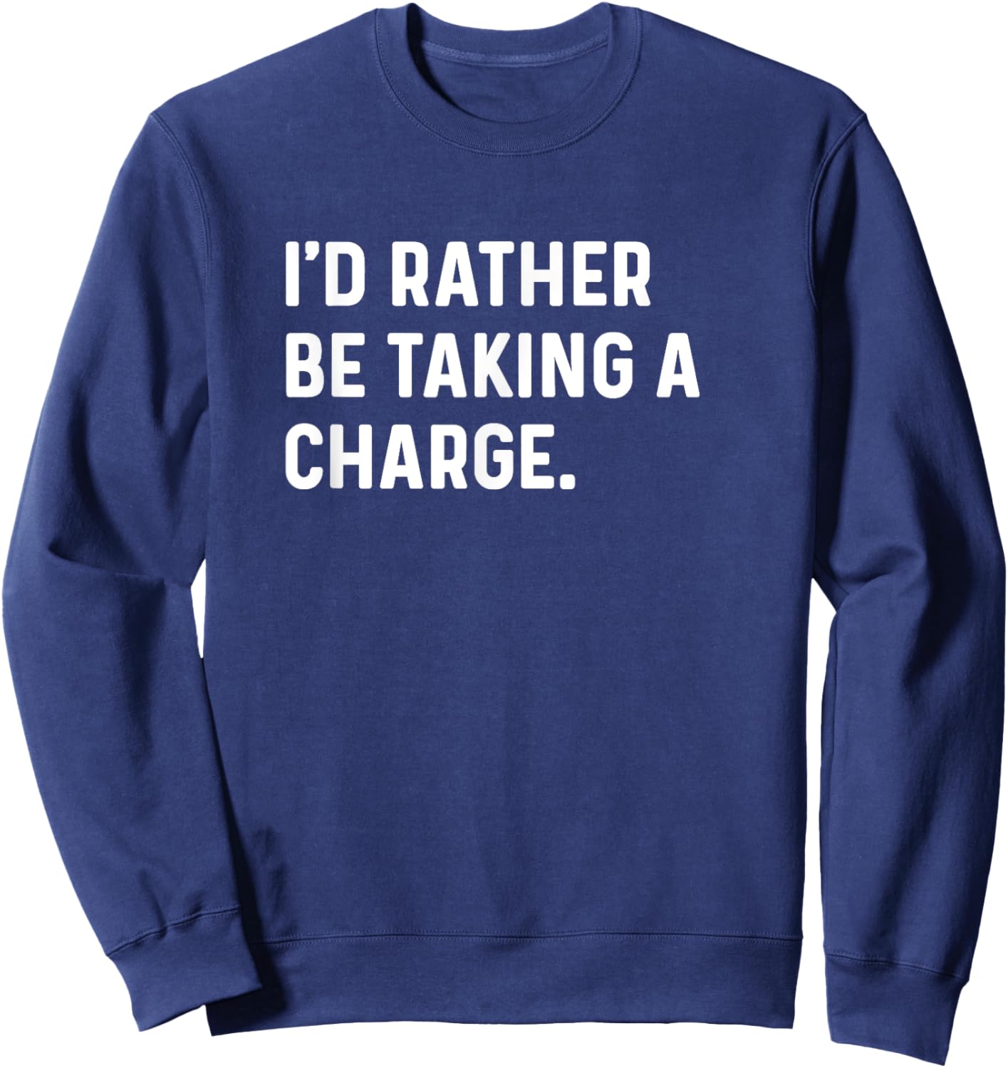 I'd Rather Be Taking A Charge - Funny Player Bball Sports Sweatshirt - Sweatshirt | Navy