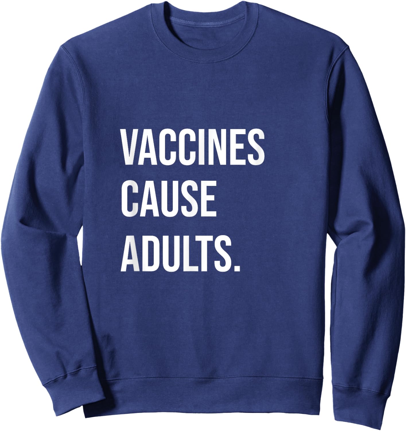"Vaccines Cause Adults" Pro-Science Pro-Vaccination Sweatshirt - Sweatshirt | Navy