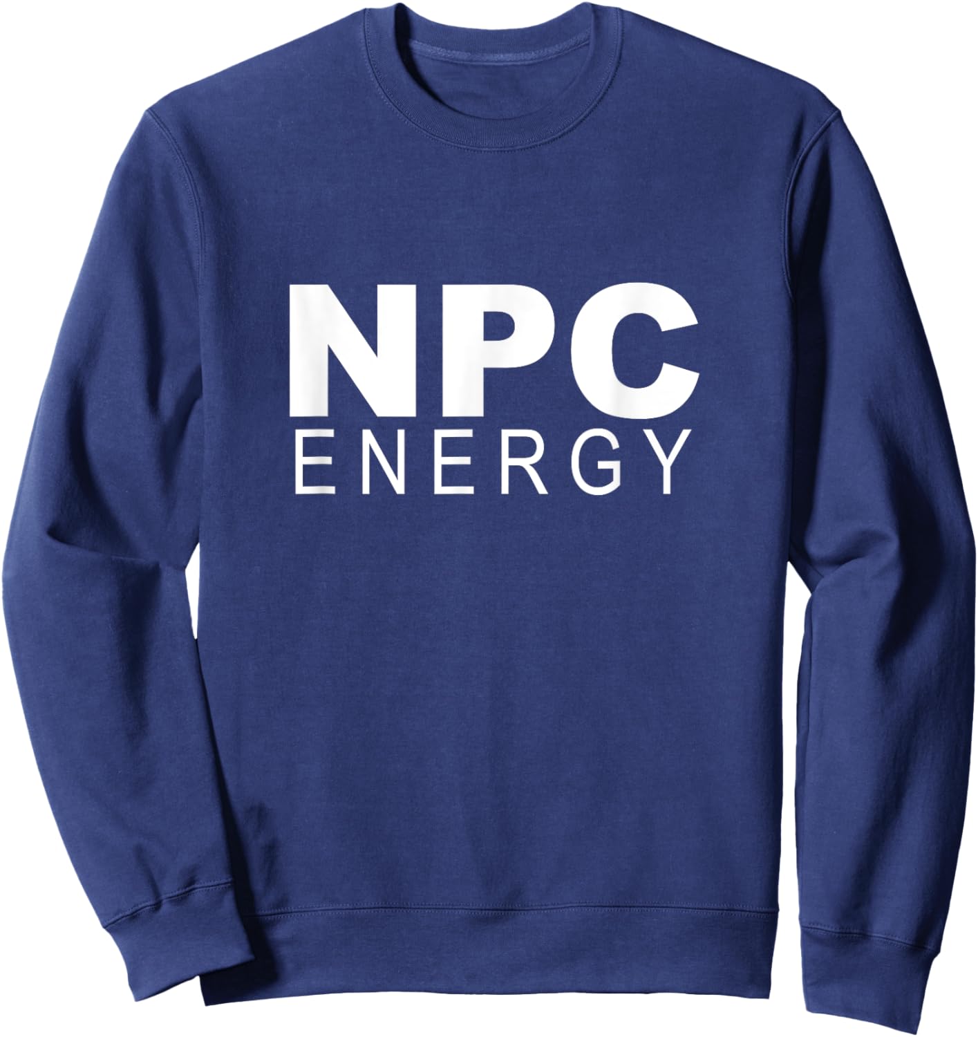 Non Player Character I Have NPC Energy Sweatshirt - Sweatshirt | Navy