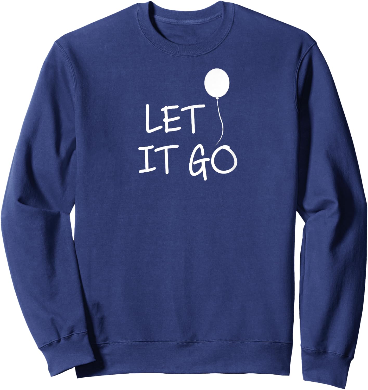 Funny, Let It Go Balloon . Inspirational Joke Sweatshirt - Sweatshirt | Navy