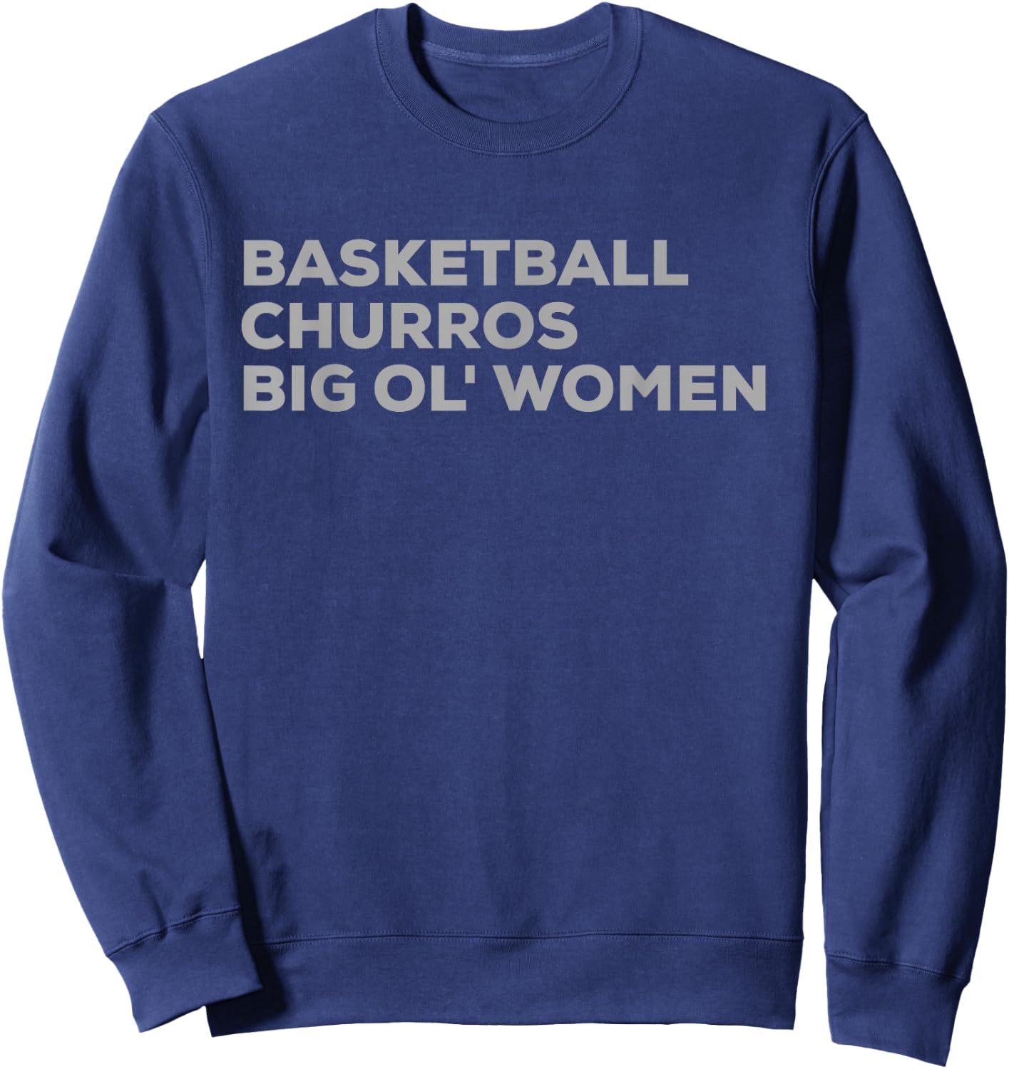 Basketball Churros & Big Ol' Women - Funny San Antonio Sweatshirt - Sweatshirt | Navy