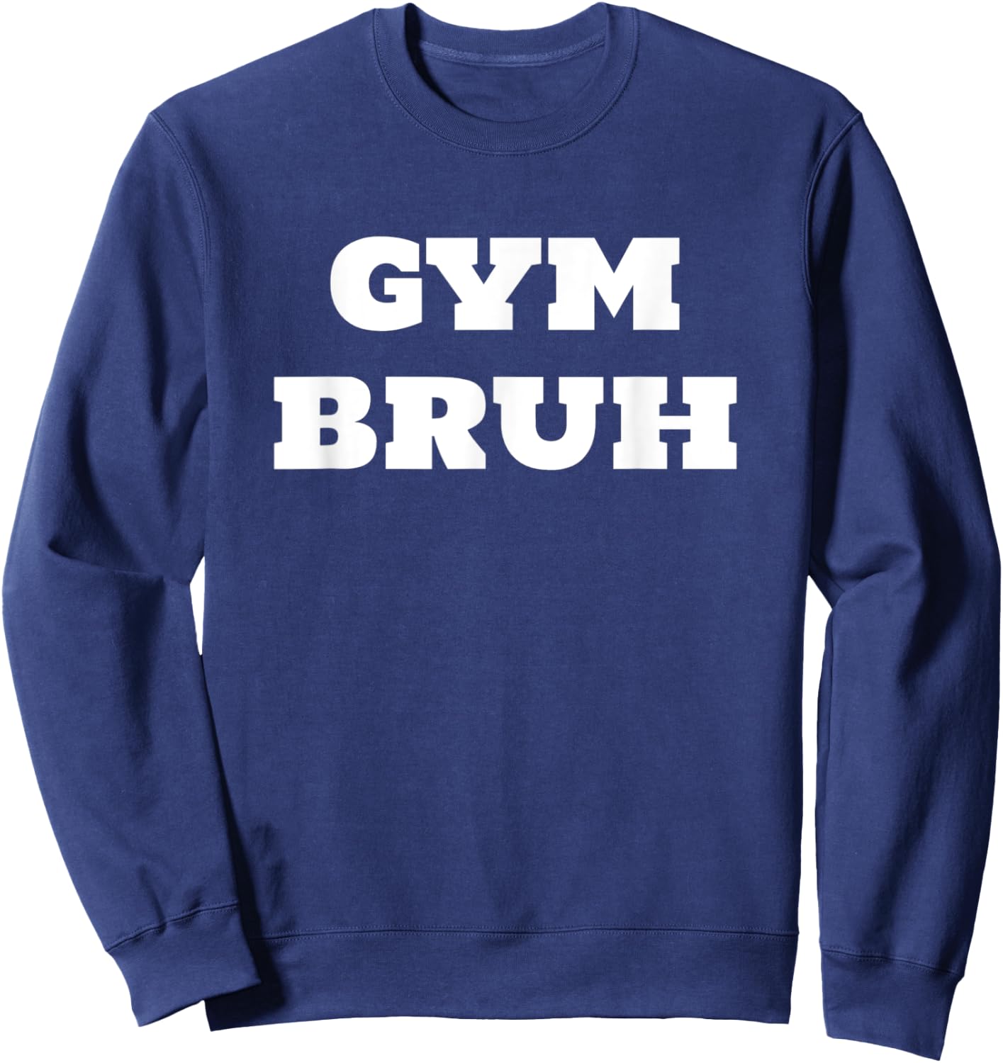 GYM BRUH funny workout Sweatshirt - Sweatshirt | Navy