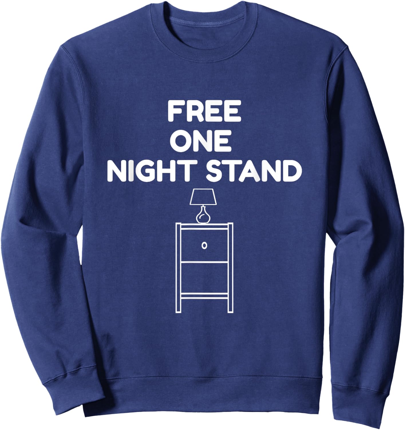 Free One Night Stand Punny Jokester Sweatshirt - Sweatshirt | Navy