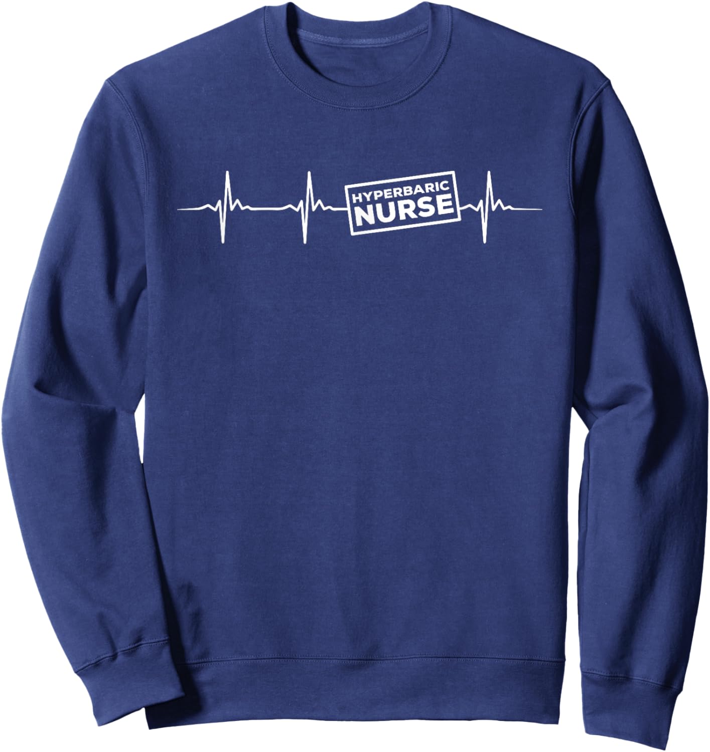 Hyperbaric Nurse Heartbeat Outfit Undersea Nurses Sweatshirt - Sweatshirt | Navy