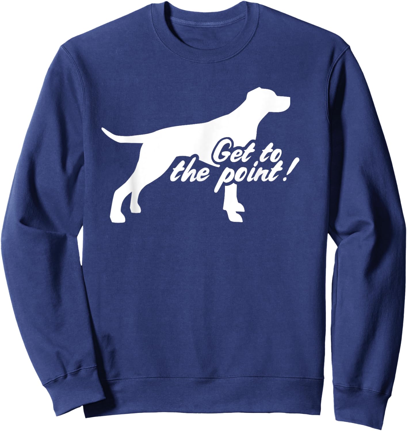 English Pointer get to the point Sweatshirt - Sweatshirt | Navy