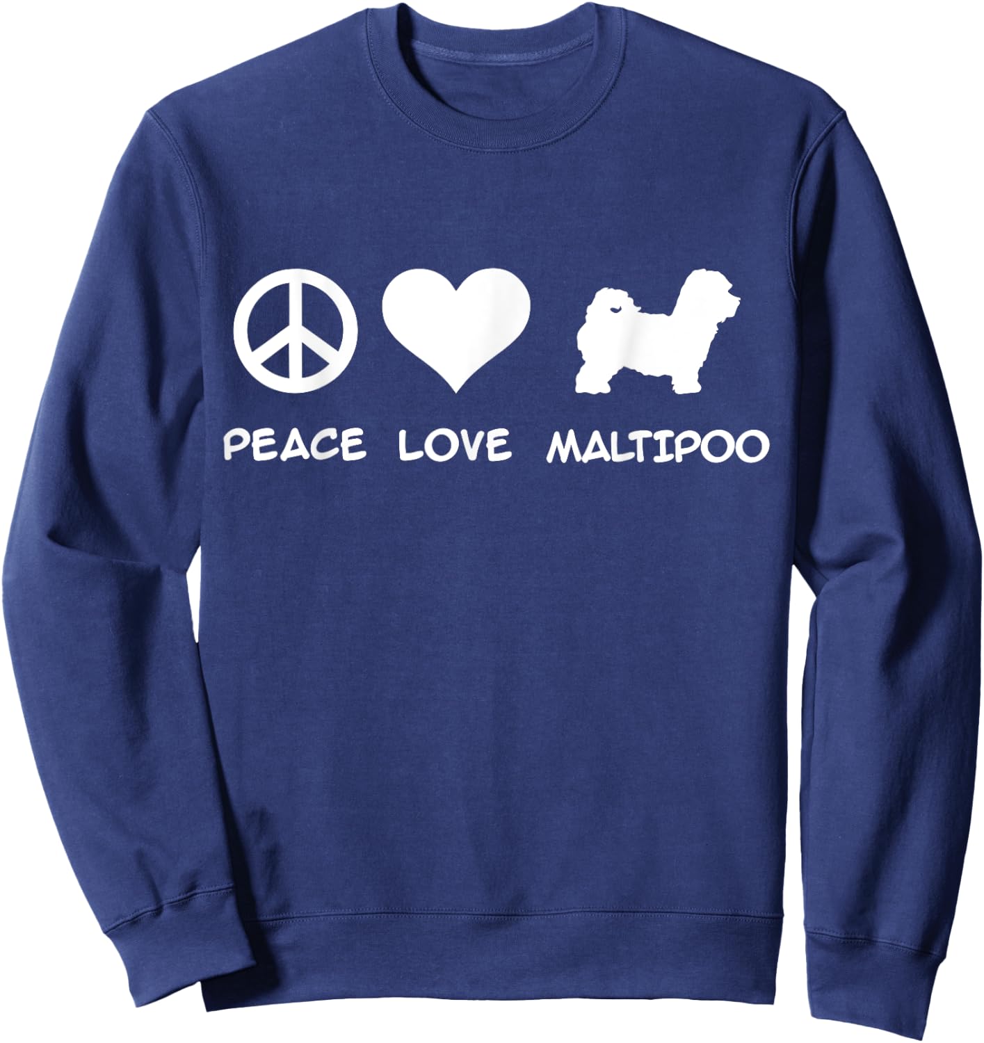 Peace, Love, Maltipoo Sweatshirt - Sweatshirt | Navy