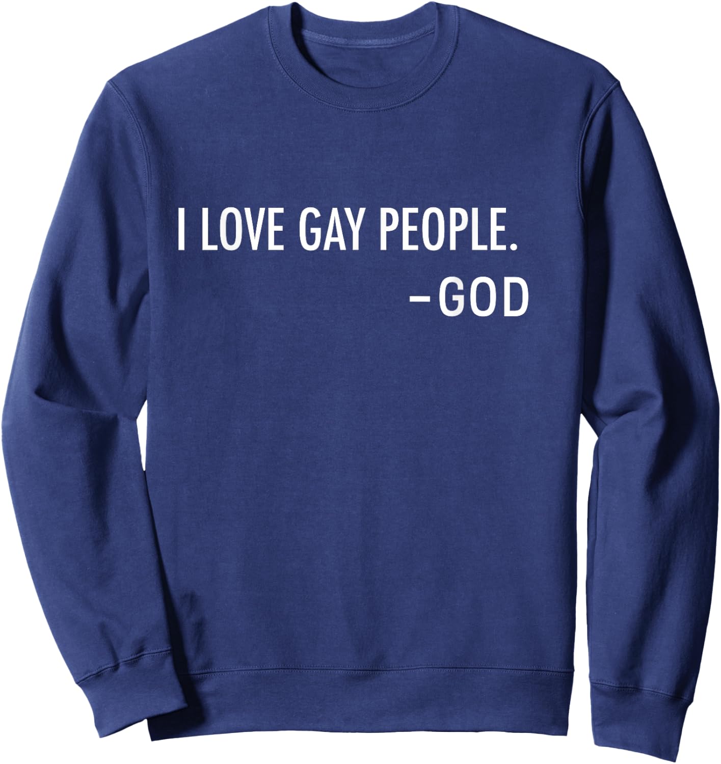 I Love Gay People. -God | Inclusive Christian Sweatshirt - Sweatshirt | Navy