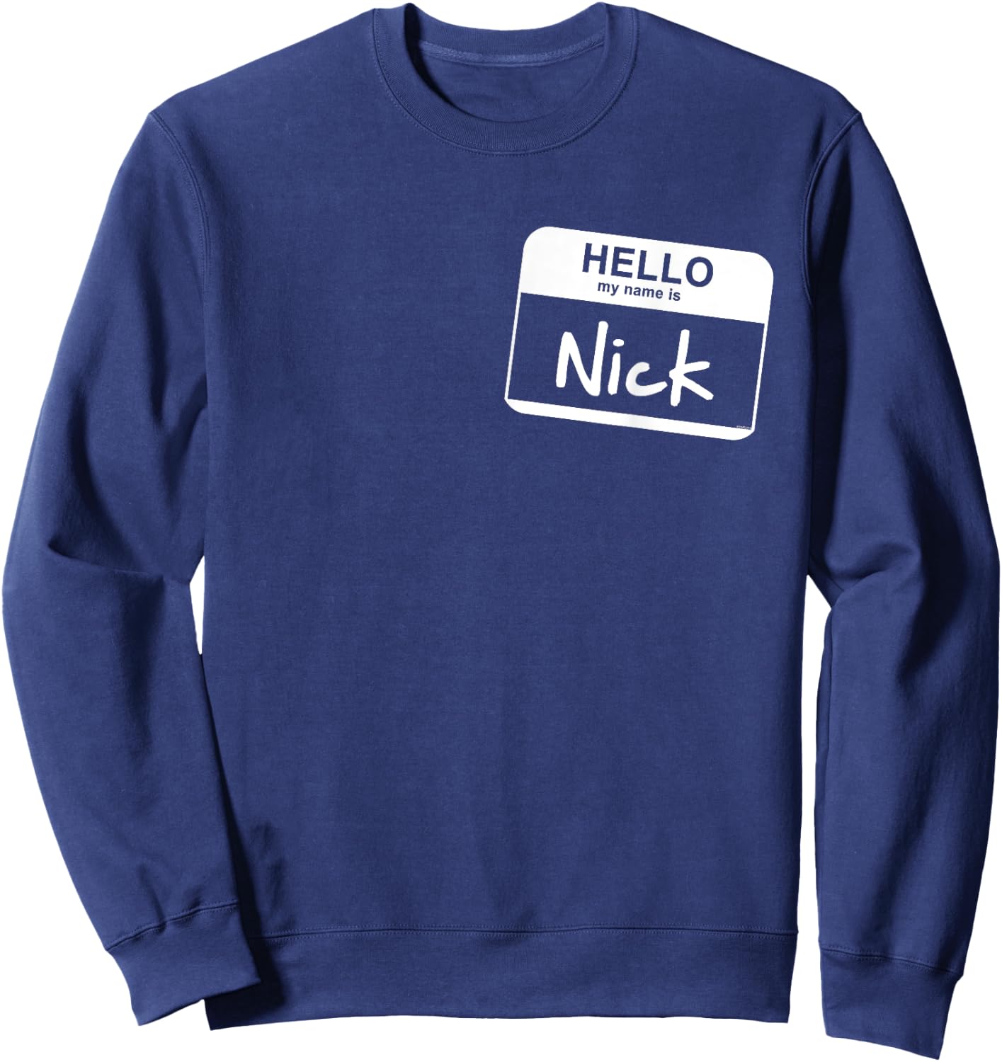 Hello My Name Is Nick - Funny Name Tag Personalized Sweatshirt - Sweatshirt | Navy