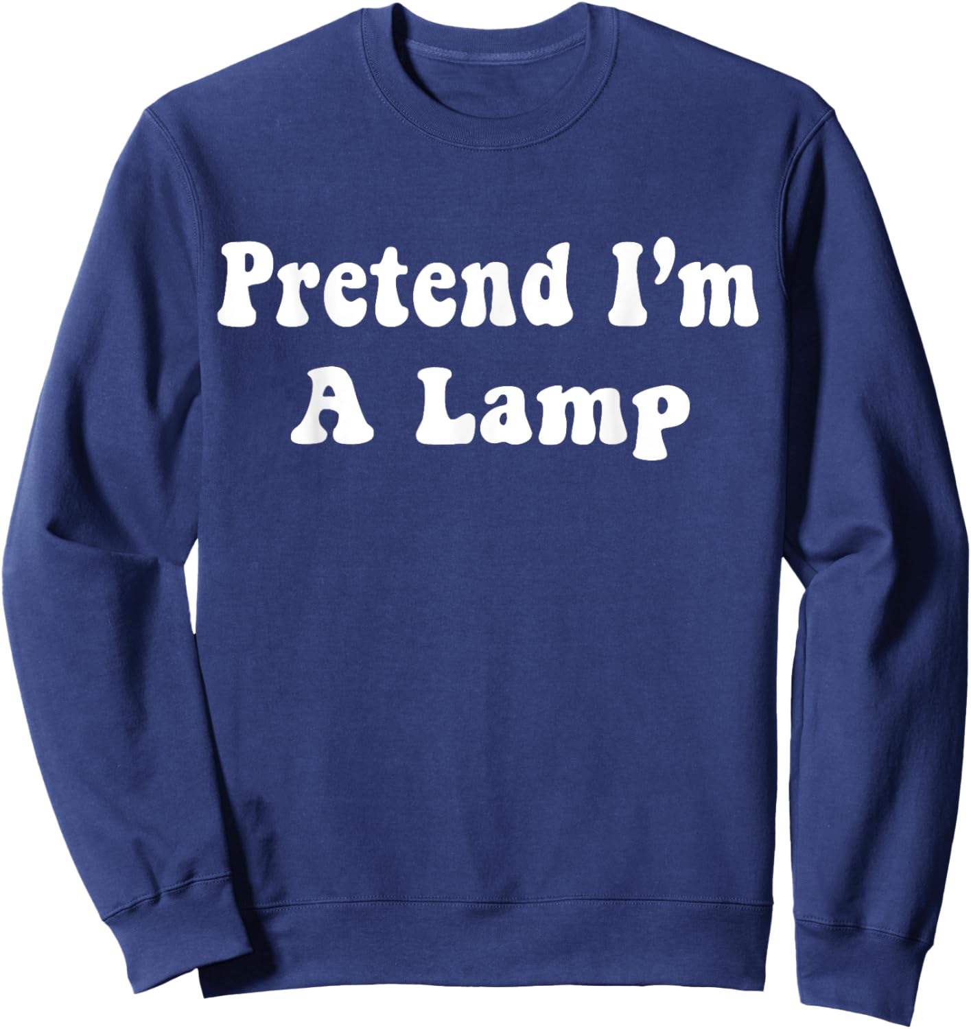 Pretend I'm A Lamp Costume Halloween Adults, Kids Sweatshirt - Sweatshirt | Navy