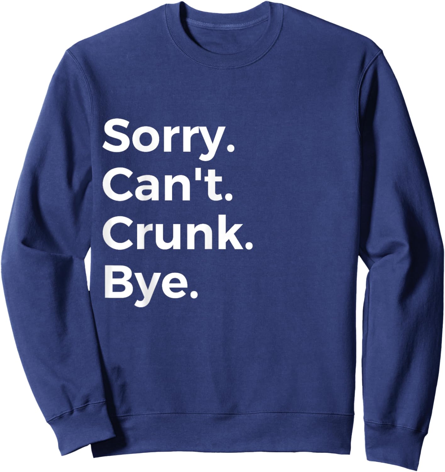 Sorry Can't Crunk Bye Musician Music Lover Music Sweatshirt - Sweatshirt | Navy
