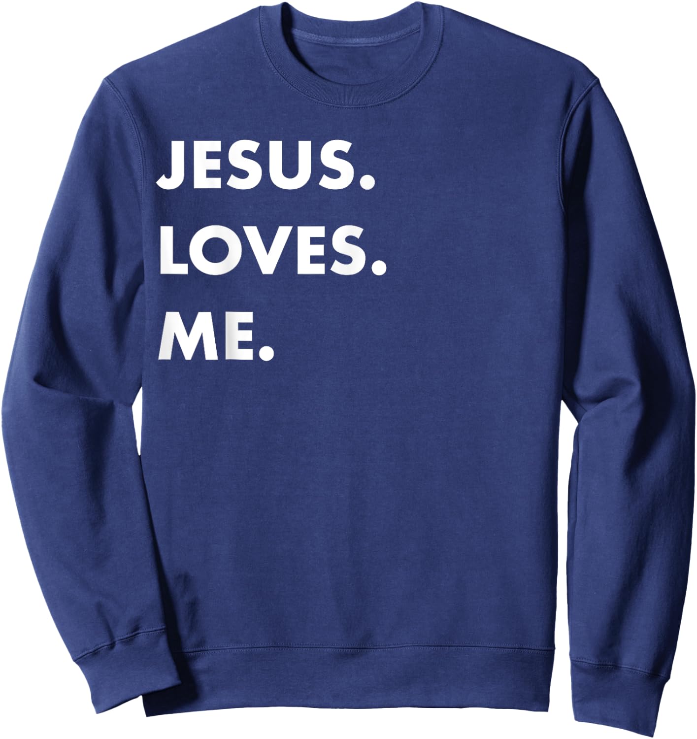 Jesus Loves Me Christian Believe God Love Faith Sweatshirt - Sweatshirt | Navy