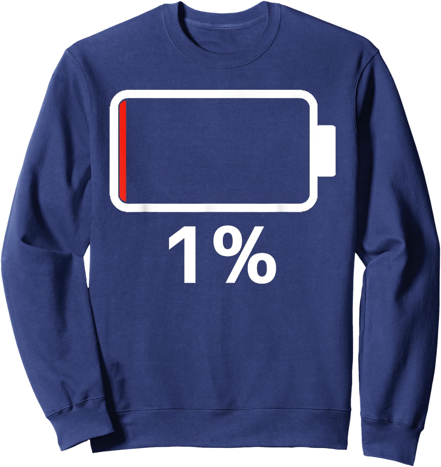 Battery 1% Charging Energy Battery low battery dead Sweatshirt - Sweatshirt | Navy