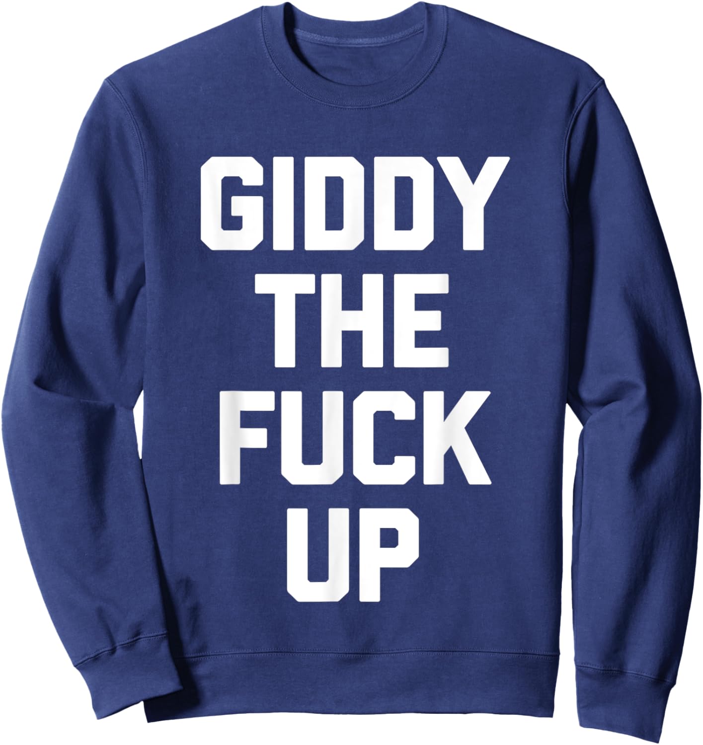 Giddy The Fuck Up - Funny Horse Racing Derby Horse Racing Sweatshirt - Sweatshirt | Navy