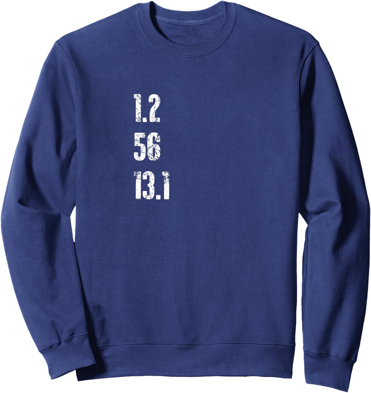 Half Triathlon 1.2 Swim 56 Bike 13.1 Run Triathlete T Shirt Sweatshirt - Sweatshirt | Navy