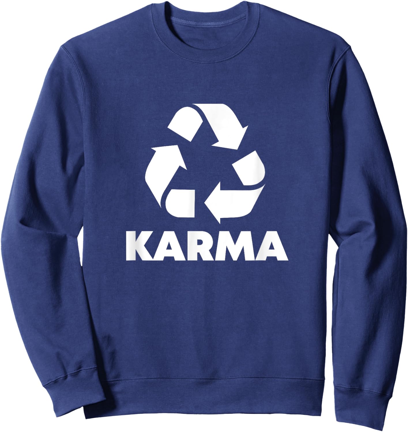 Karma What Goes Around Comes Around - Funny Recycle Graphic Sweatshirt - Sweatshirt | Navy