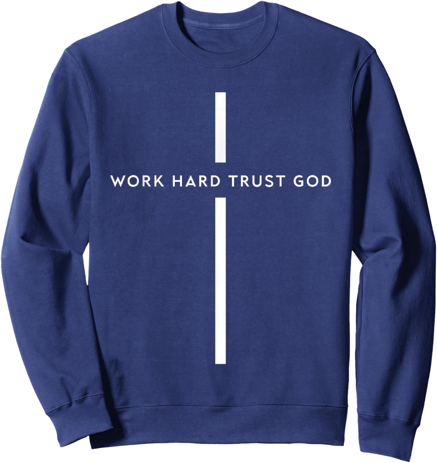 Work Hard Trust God Funny Christian Faith Bible Sweatshirt - Sweatshirt | Navy