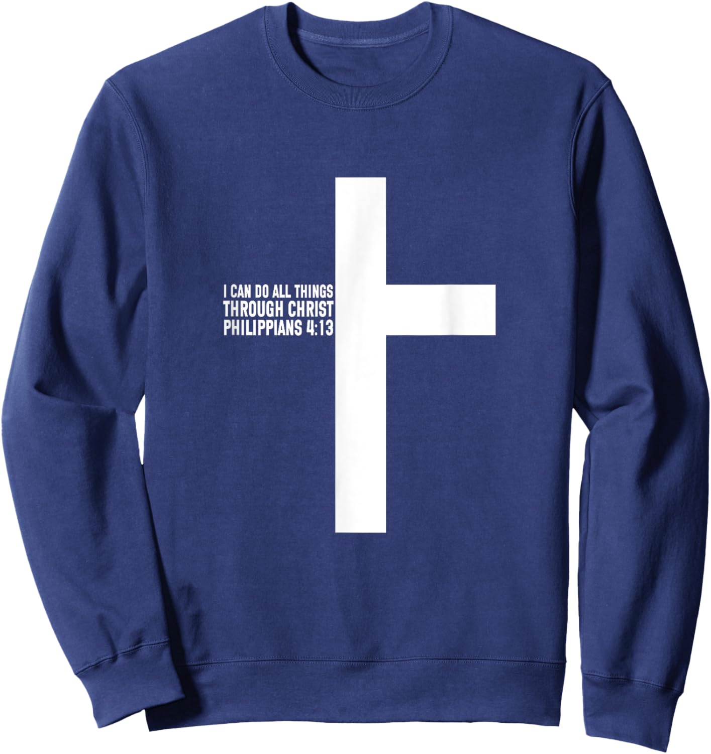 All Things Through Christ Philippians 4 13 Christian Sweatshirt - Sweatshirt | Navy
