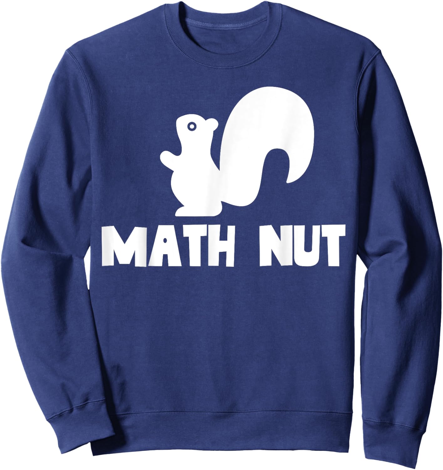 Math Nut Funny Back to School Cute Pun Animal Squirrel Sweatshirt - Sweatshirt | Navy