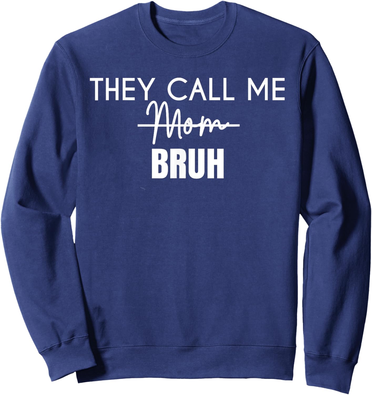 Funny They Call Me Bruh Design for Mom Sweatshirt - Sweatshirt | Navy