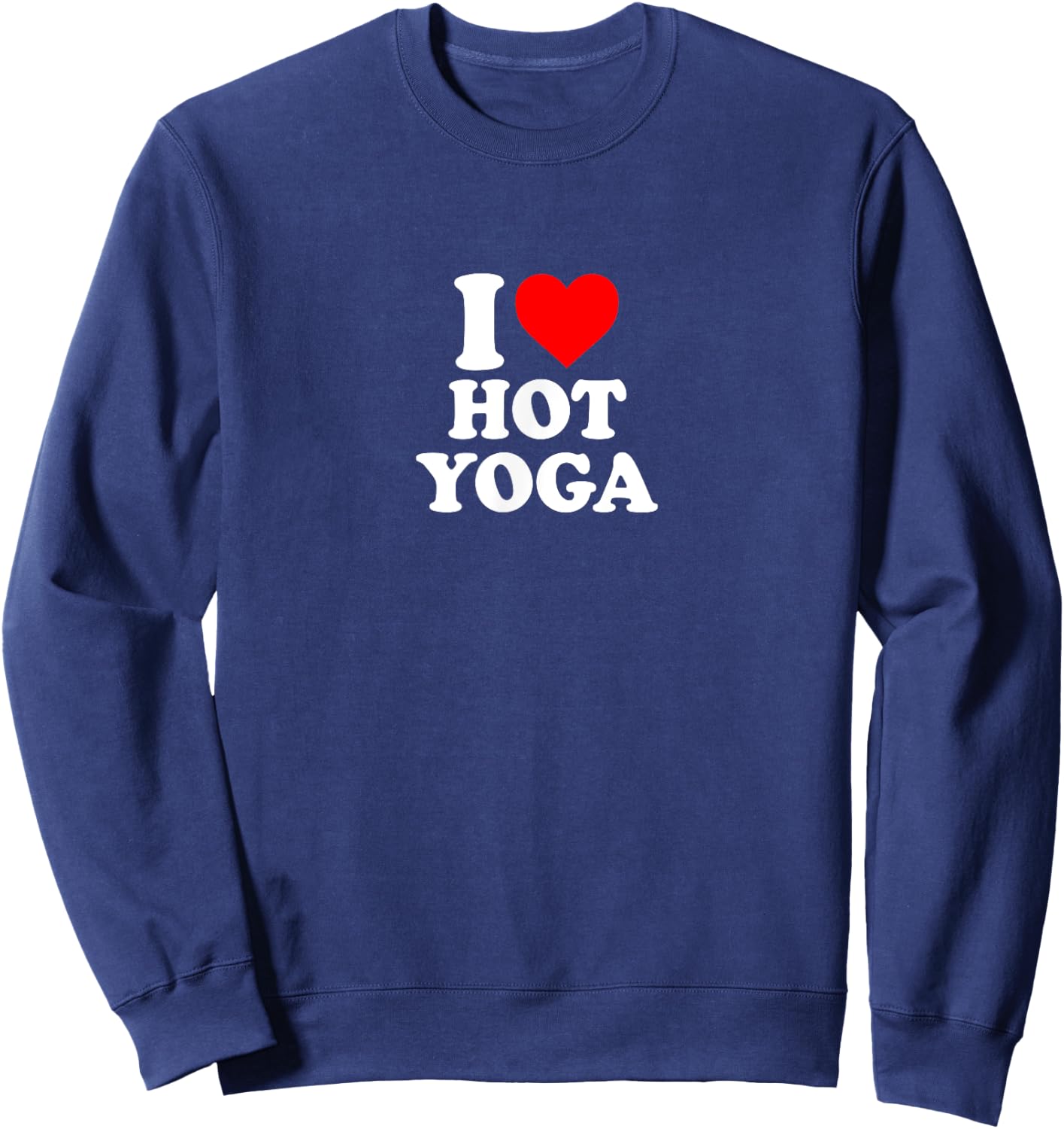 I Love Heart Hot Yoga Simple Cute Funny Sweatshirt - Sweatshirt | Navy