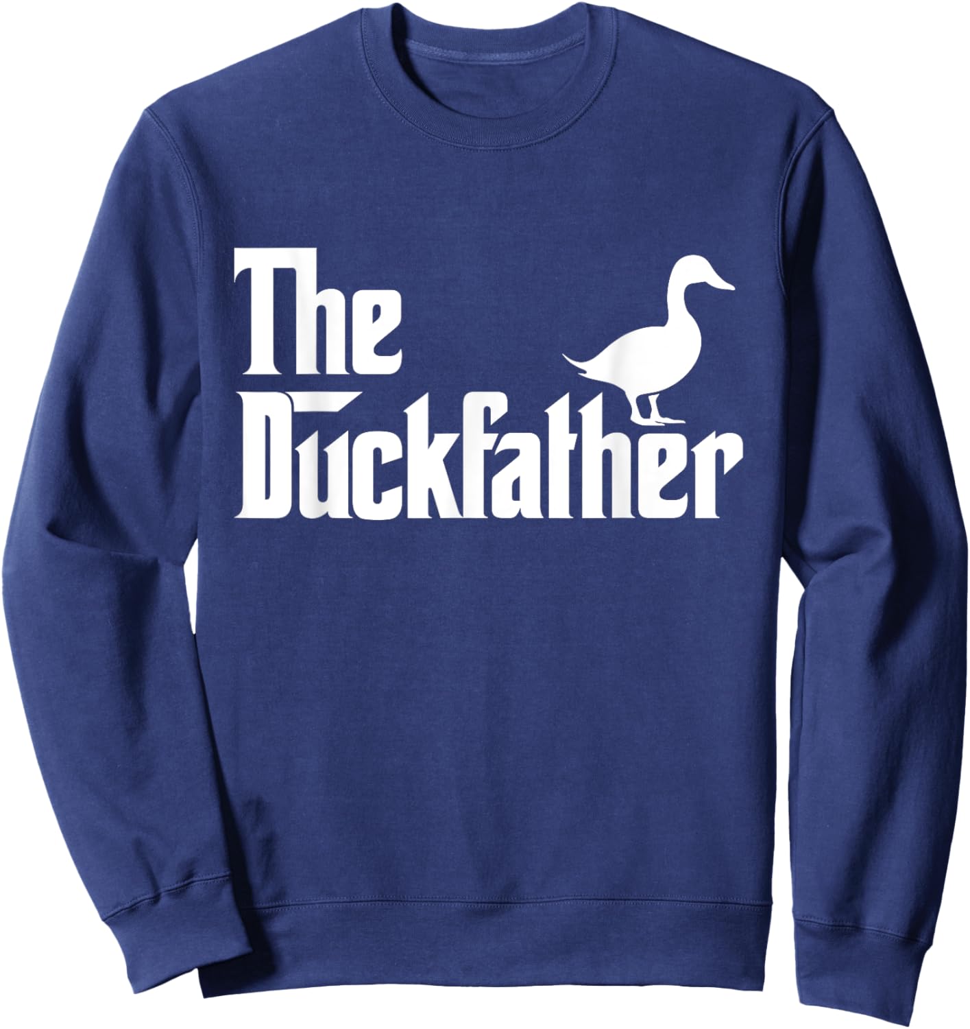 The Duckfather - Duck Lover Waterfowl Animal Sweatshirt - Sweatshirt | Navy