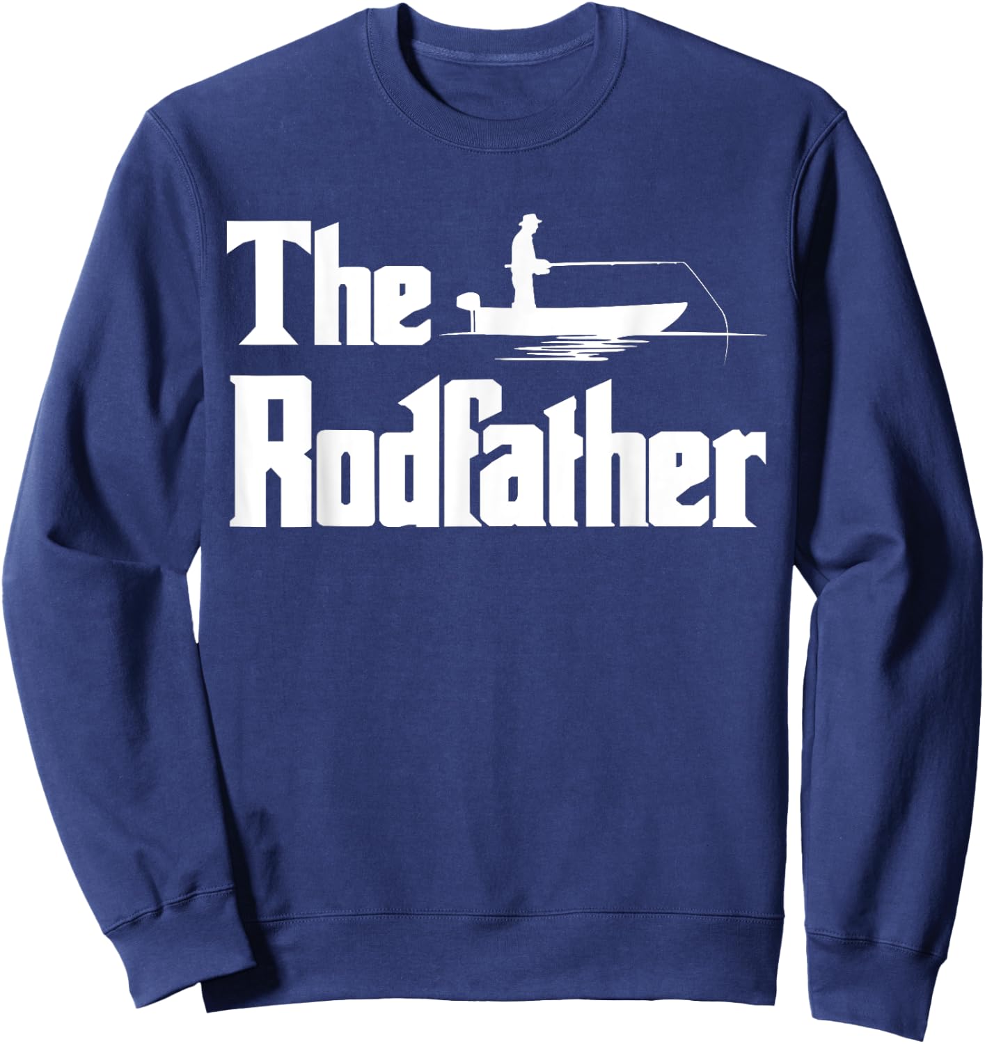 The Rodfather. Funny Fishing for Fisherman Dad Gift Sweatshirt - Sweatshirt | Navy