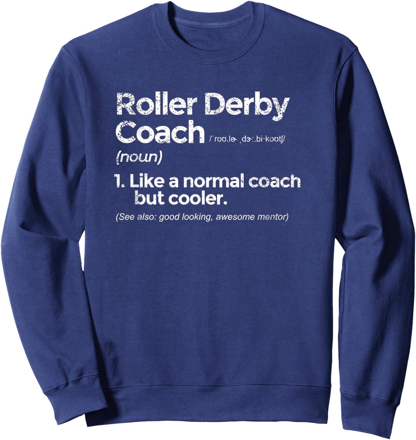 Roller Derby Coach Definition Funny Gift Sweatshirt - Sweatshirt | Navy