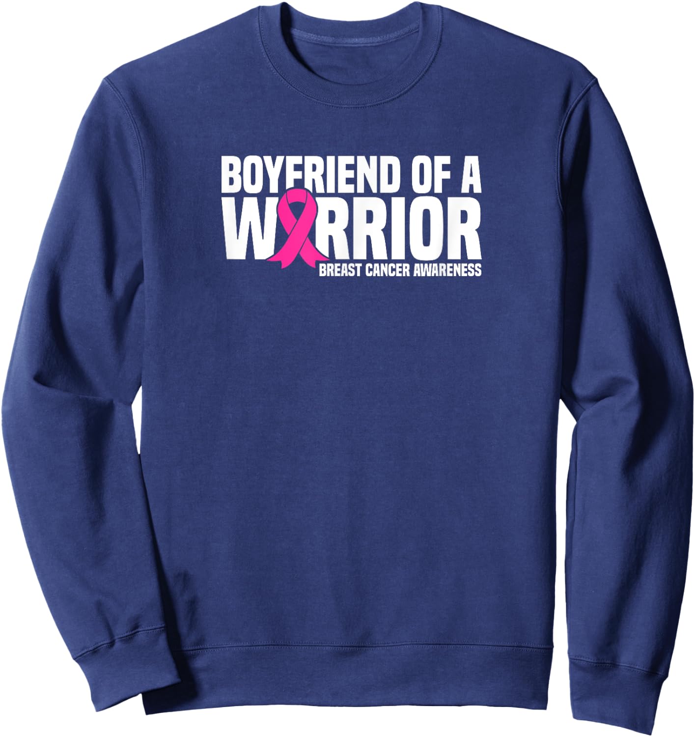 Boyfriend of a Warrior Pink Ribbon Breast Cancer Awareness Sweatshirt - Sweatshirt | Navy