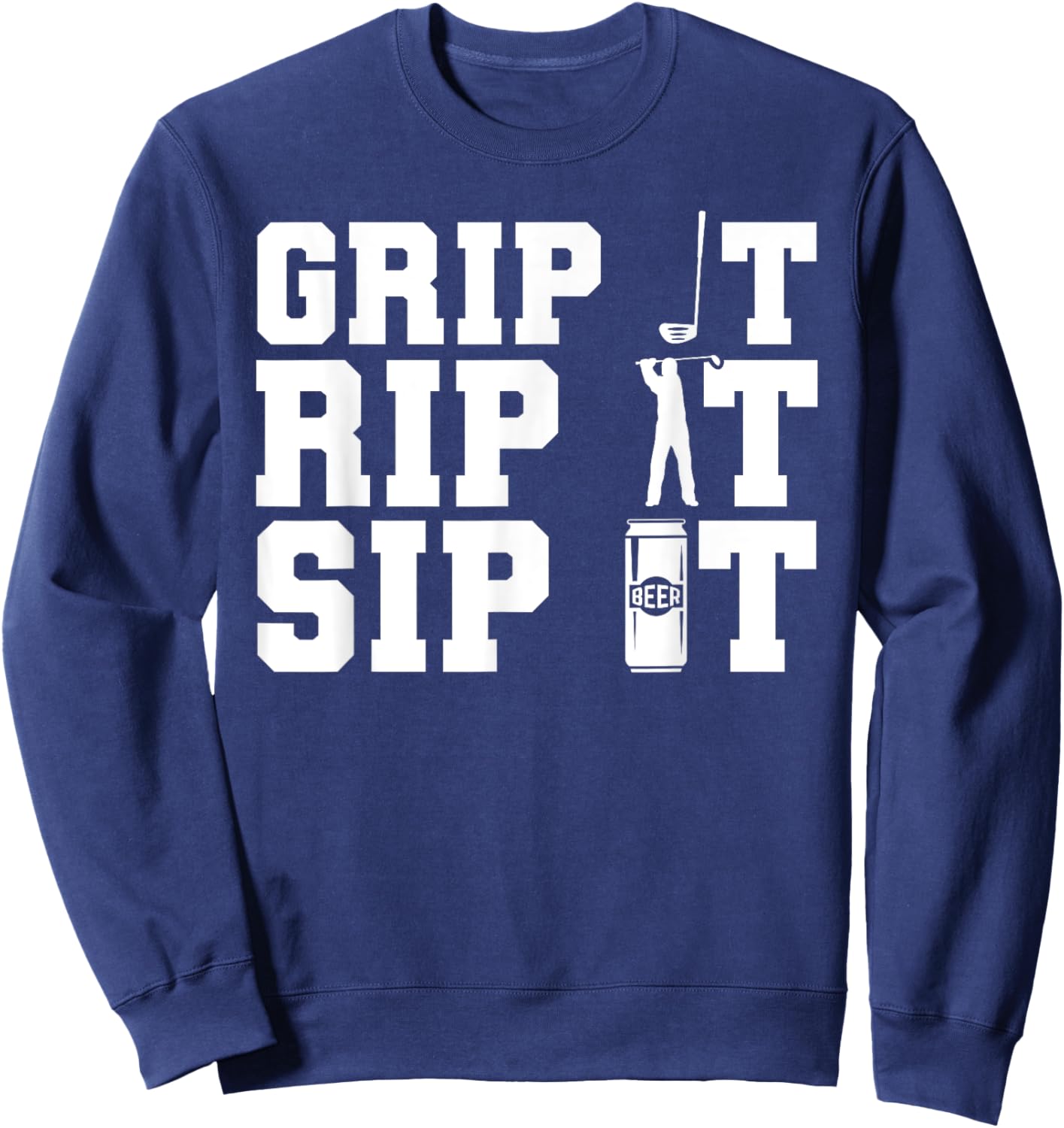 Golfing Grip Rip Sip Golf Player Golfer Golf Club Sweatshirt - Sweatshirt | Navy