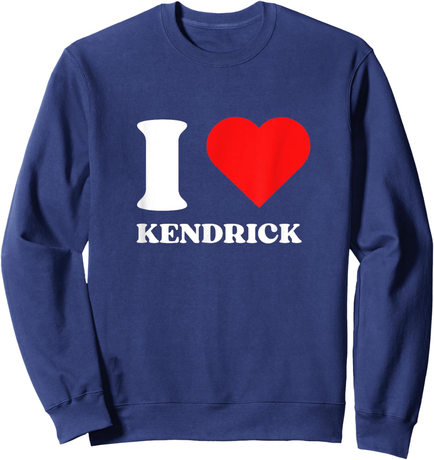 I Love Kendrick I Heart Kendrick Name Y2k Valentines Day Sweatshirt - Sweatshirt | Navy