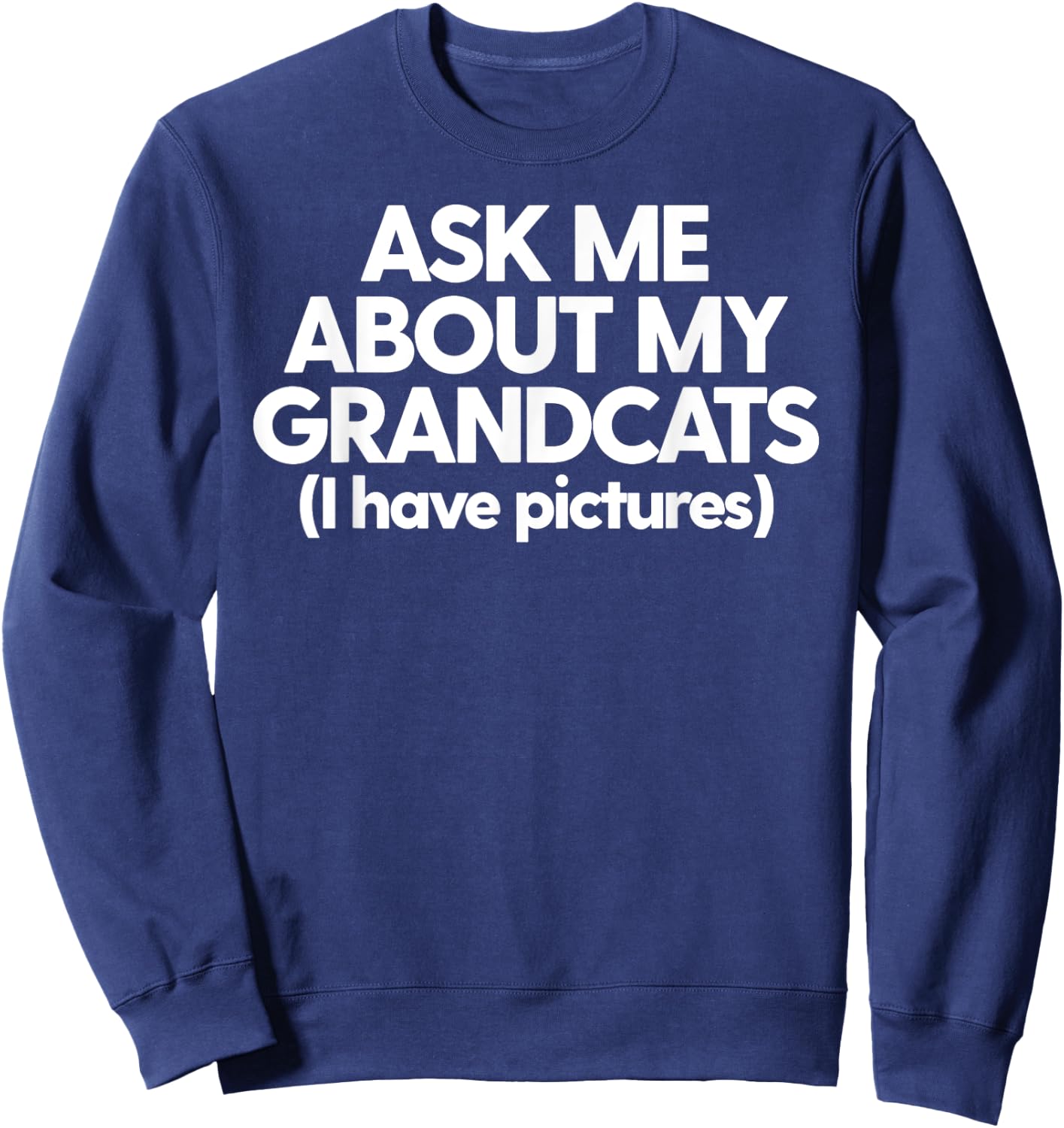 Grandcats Cat Grandmom Granddad Ask Me About My Grandcats Men Women Sweatshirt - Sweatshirt | Navy