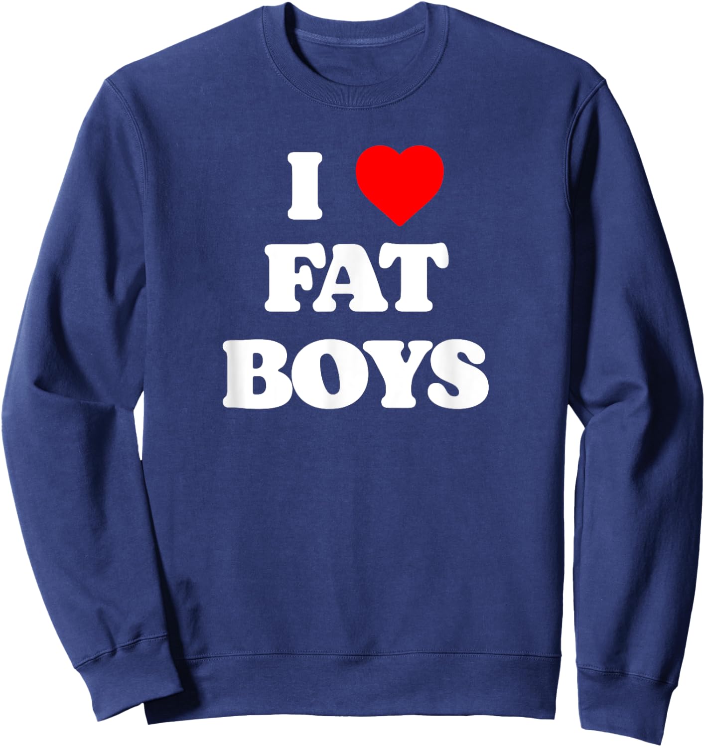 I Love Fat Boys Funny Lineman Lover Football Fan Graphic Sweatshirt - Sweatshirt | Navy