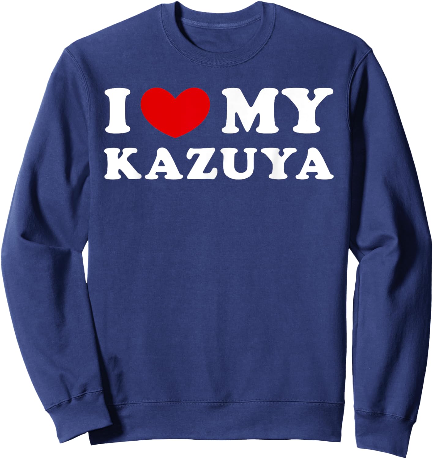 I Love My Kazuya, I Heart My Kazuya Sweatshirt - Sweatshirt | Navy