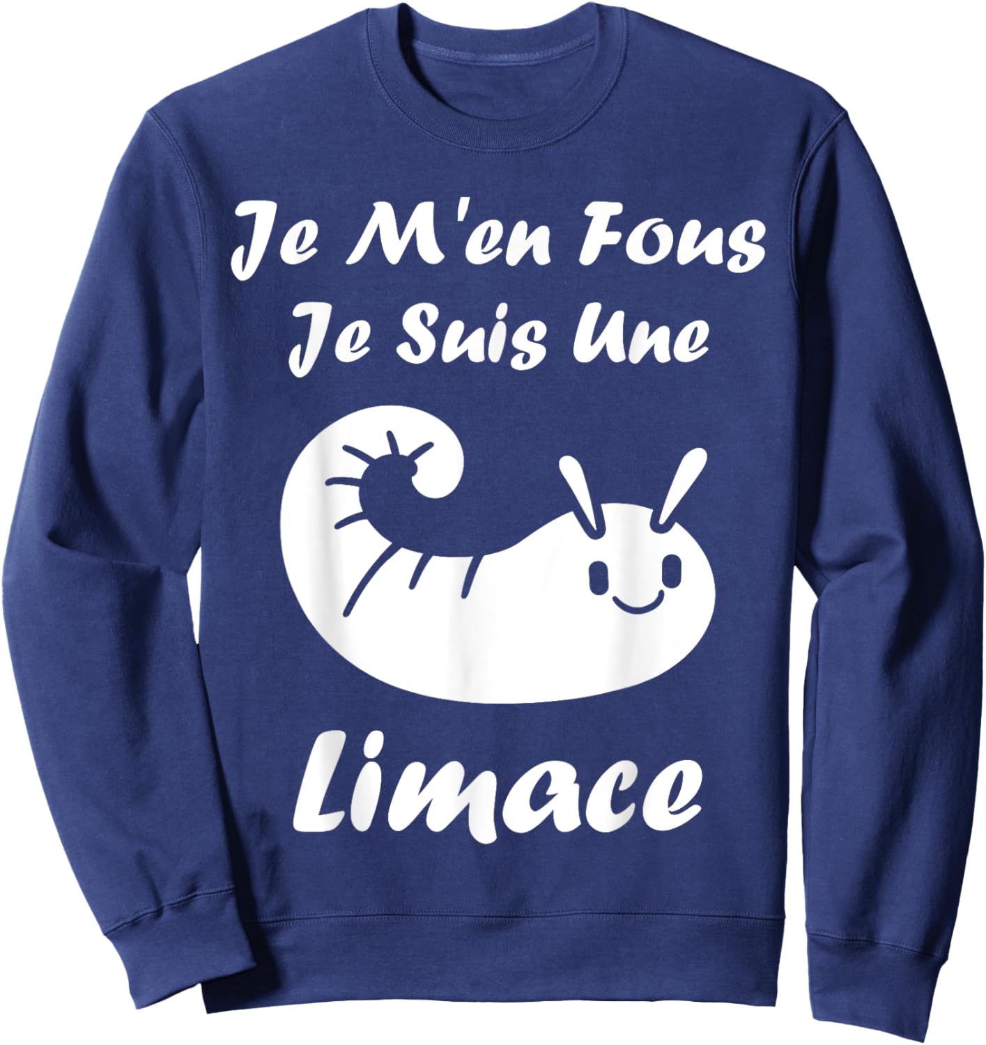 Humour Limaces insecte Je m'en fous je suis une Limace Sweatshirt - Sweatshirt | Navy