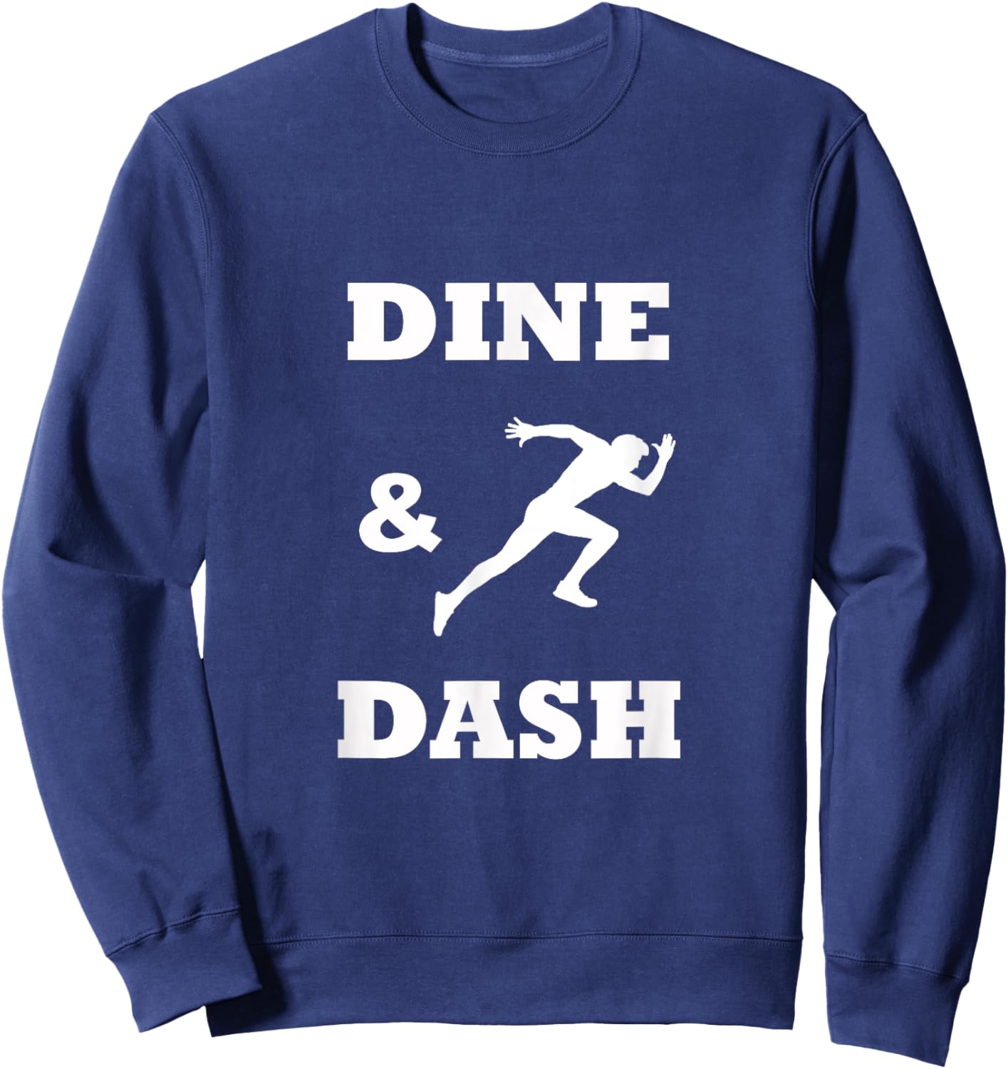 Dine and Dash Cheapskate Lover Funny Boy Guy Man Sweatshirt - Sweatshirt | Navy