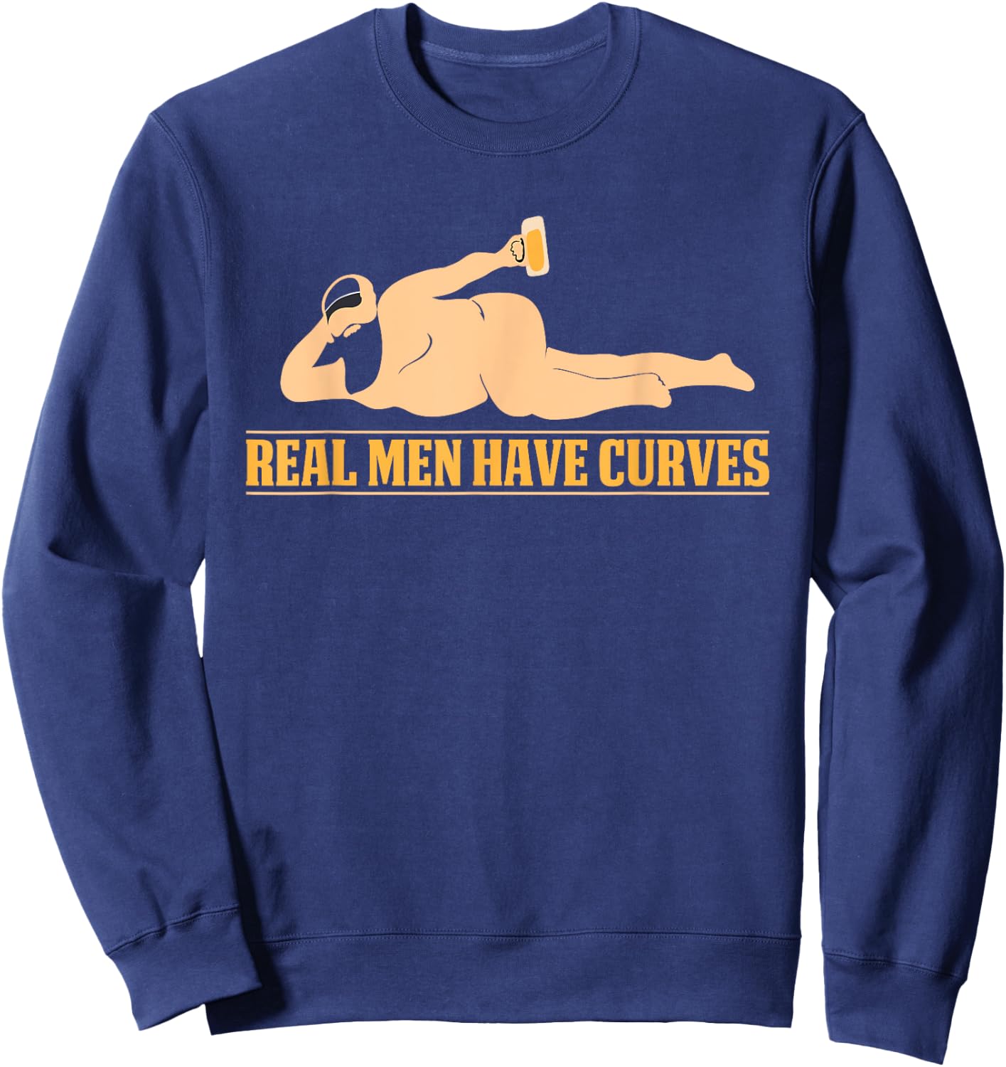 Real Men Have Curves Funny Fat Man Beer Lover Sweatshirt - Sweatshirt | Navy