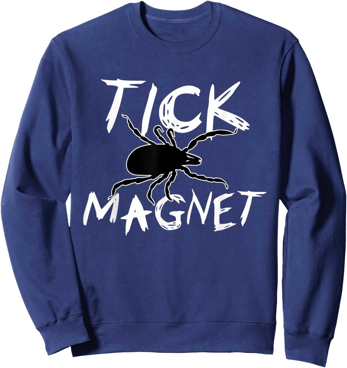 Tick Magnet Funny Summer Vacation Gag Gift Men Women Kids Sweatshirt - Sweatshirt | Navy