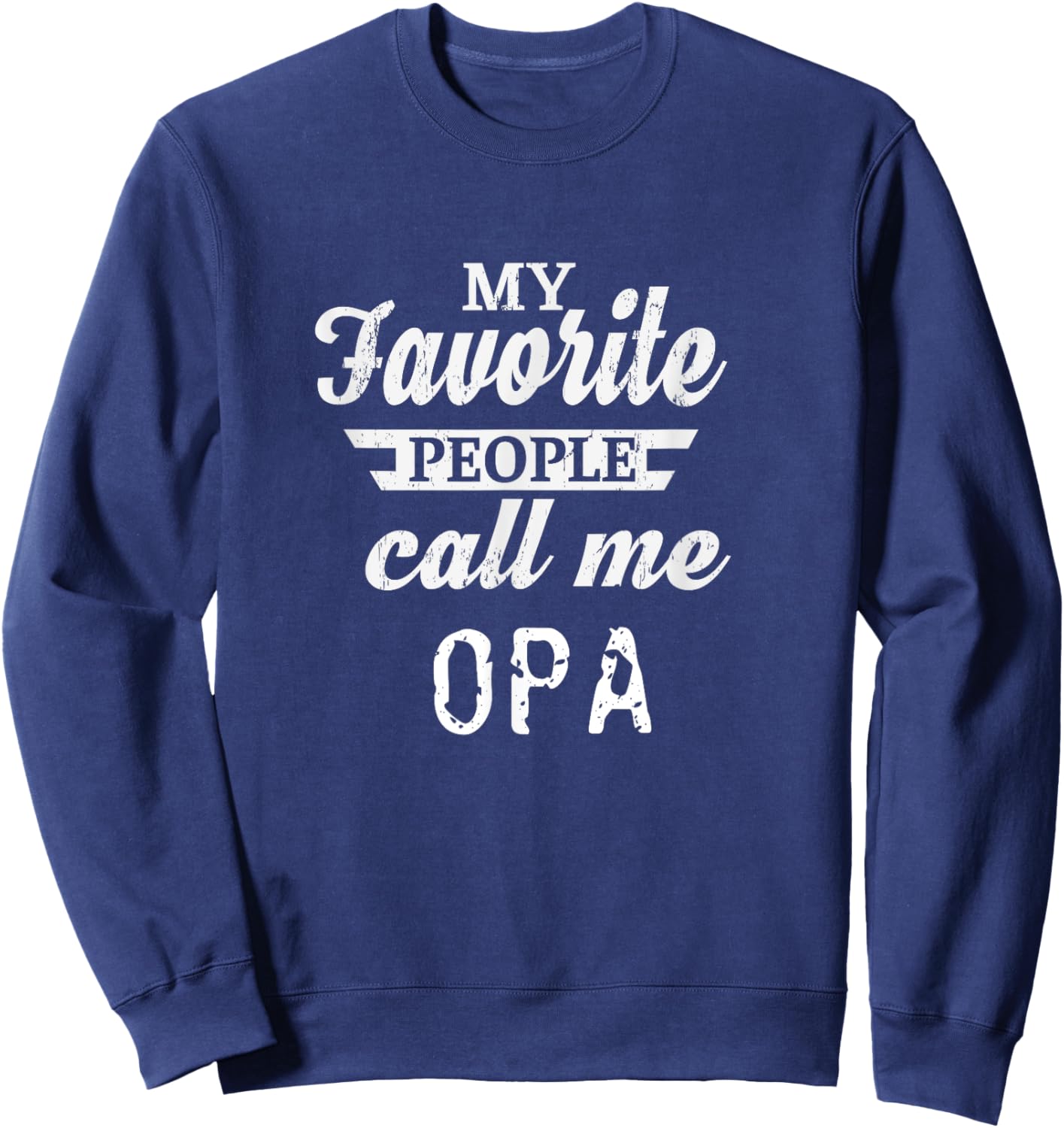 My Favorite People Call Me Opa German Grandpa Sweatshirt - Sweatshirt | Navy