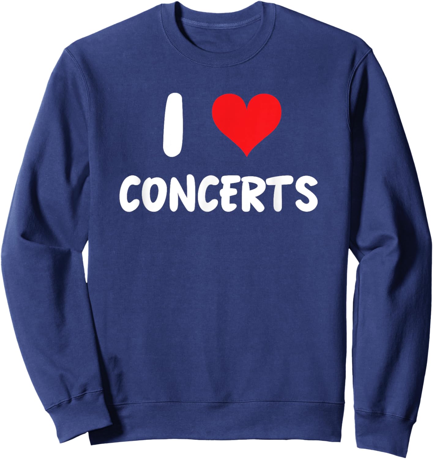 I Love Concerts - Heart - Music Band Musician Rock Country Sweatshirt - Sweatshirt | Navy