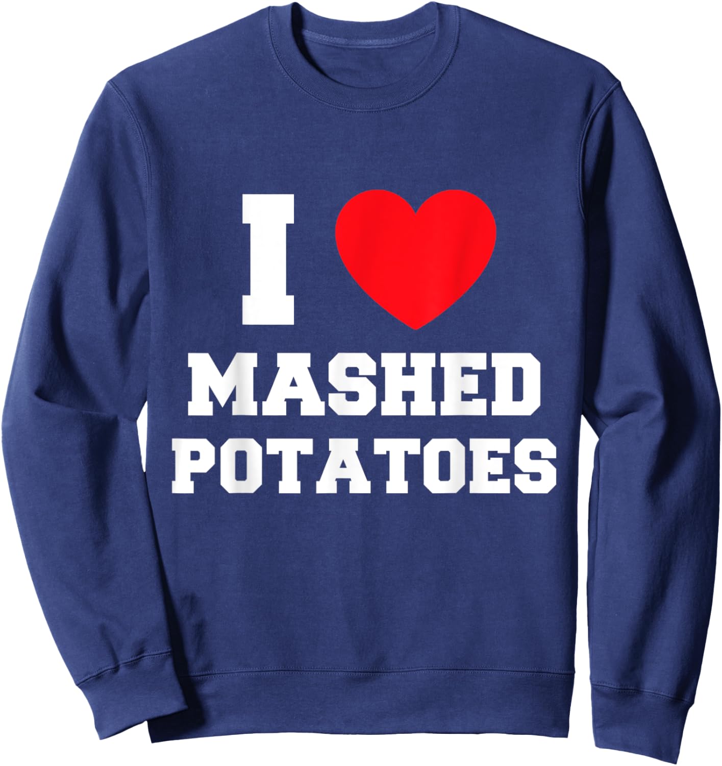 I Love Potato Mash Sweatshirt - Sweatshirt | Navy
