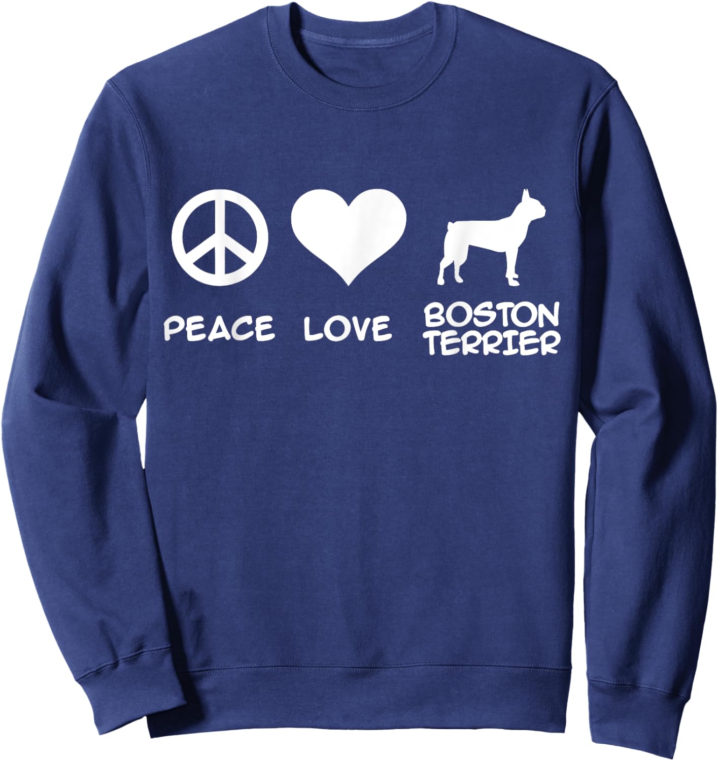 Peace, Love, Boston Terrier Sweatshirt - Sweatshirt | Navy