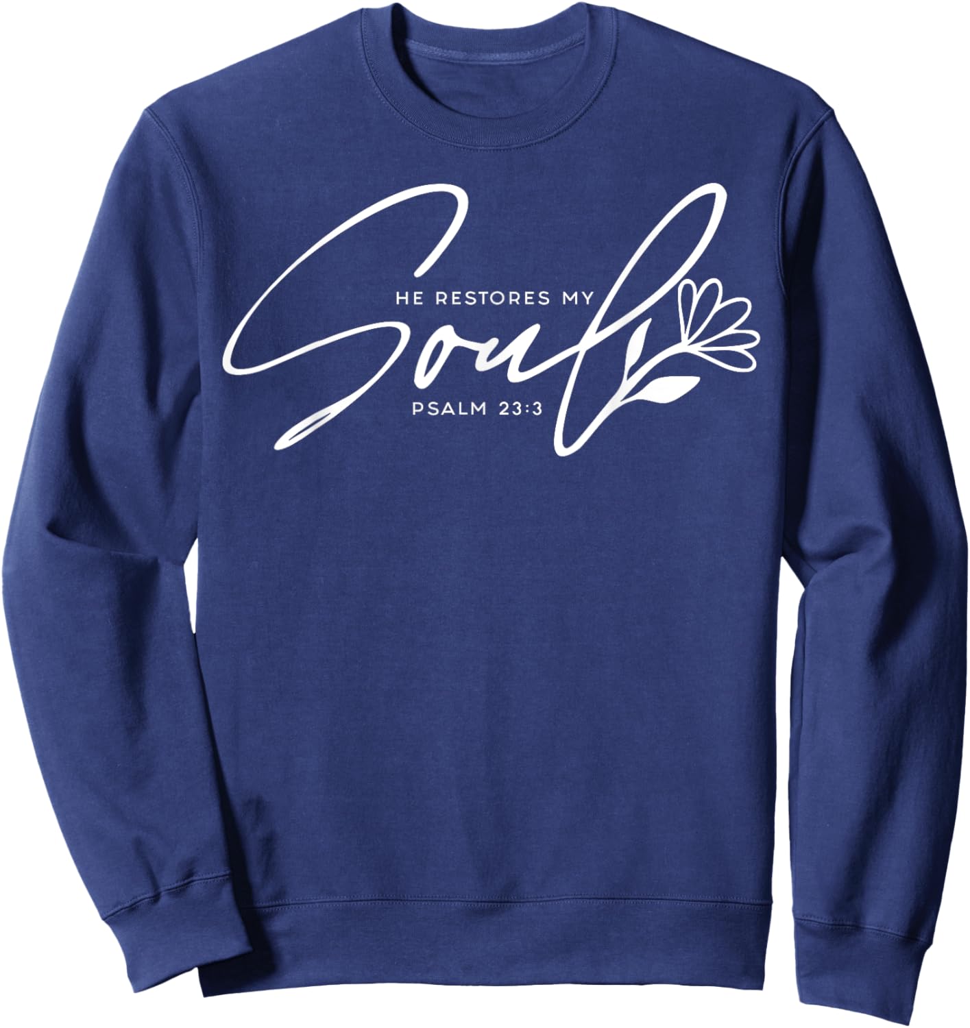 He Restores My Soul Sweatshirt - Sweatshirt | Navy