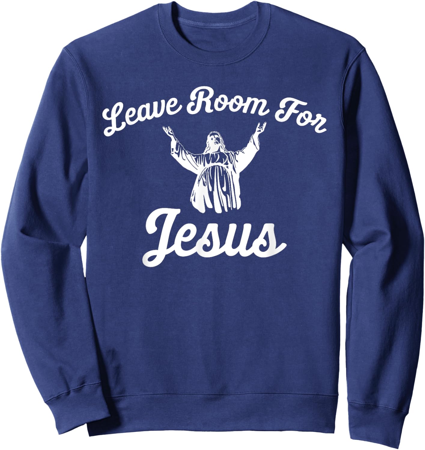 Leave Room for Jesus T Shirt Sweatshirt - Sweatshirt | Navy