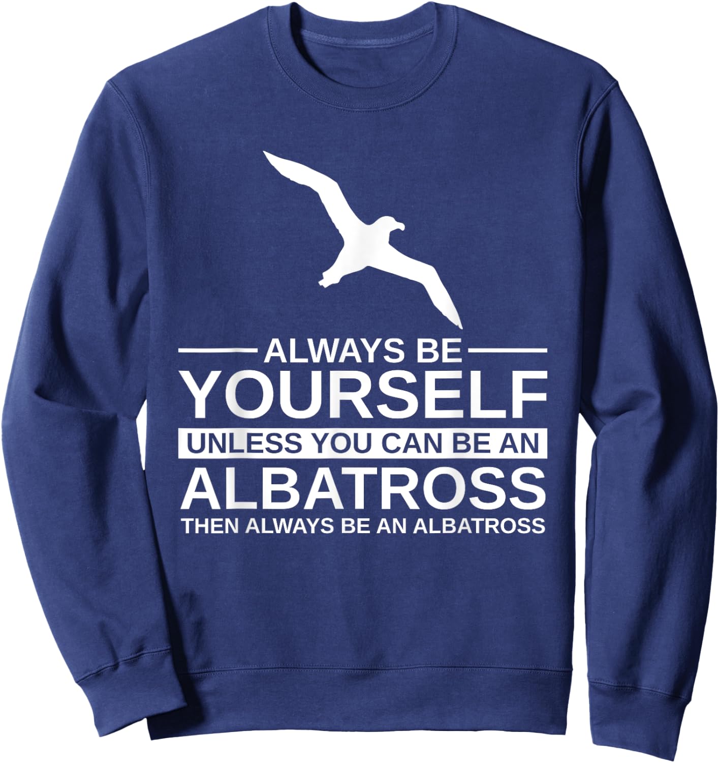 Always Be Yourself Albatross Gift Women Bird Seabird Sweatshirt - Sweatshirt | Navy
